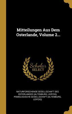 Mitteilungen Aus Dem Osterlande Volume 2...