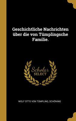 Geschichtliche Nachrichten Über Die Von Tümplingsche Familie.