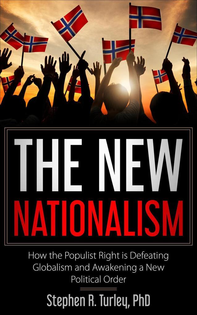 The New Nationalism: How the Populist Right is Defeating Globalism and Awakening a New Political Order