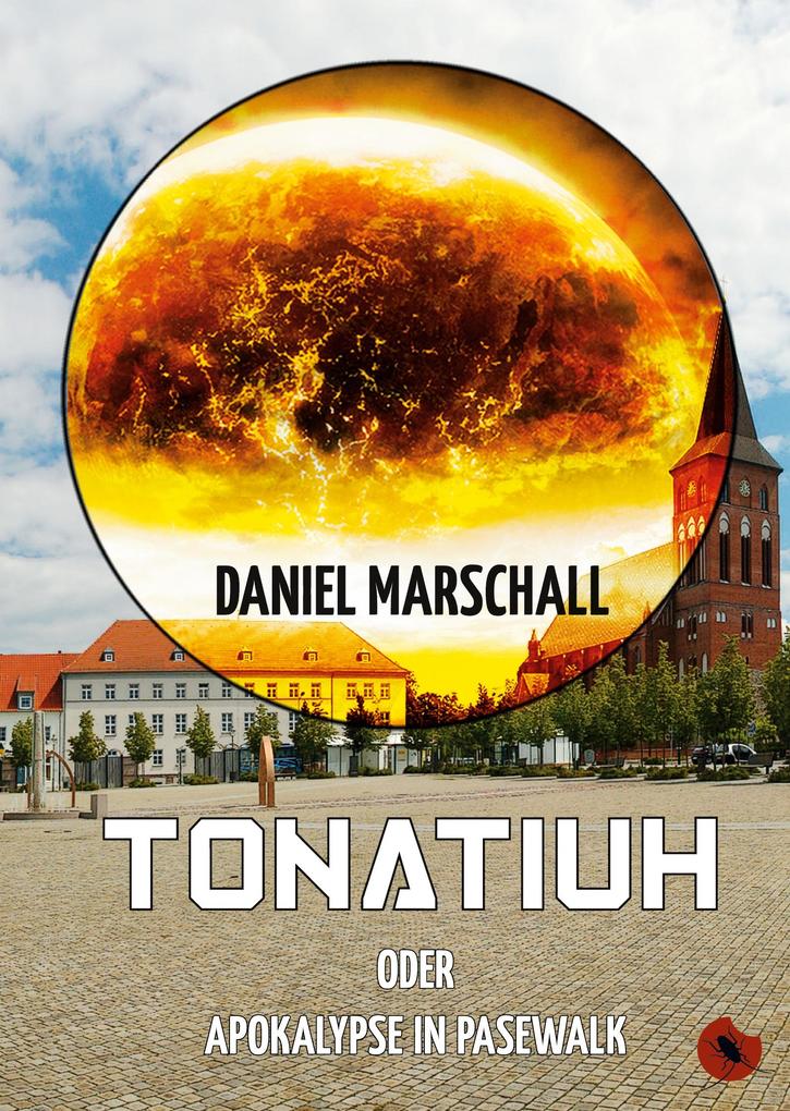 Image of Tonatiuh - oder Apokalypse in Pasewalk