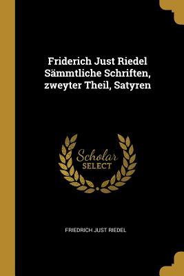 Friderich Just Riedel Sämmtliche Schriften Zweyter Theil Satyren