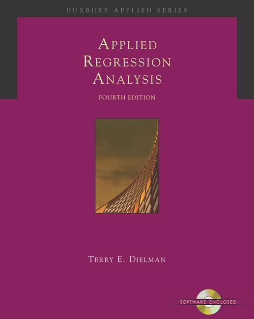 Applied Regression Analysis: A Second Course in Business and Economic Statistics (with CD-ROM and Infotrac) [With CDROM and Infotrac] - Terry E. Dielman