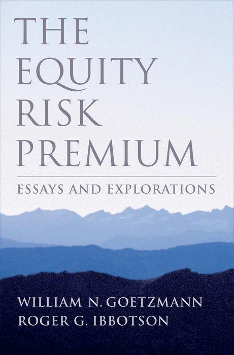 The Equity Risk Premium: Essays and Explorations - William N. Goetzmann/ Roger G. Ibbotson