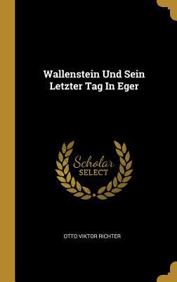 Wallenstein Und Sein Letzter Tag In Eger