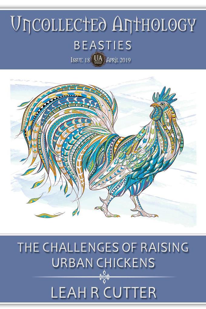 The Challenges of Raising Urban Chickens (Uncollected Anthology #18)