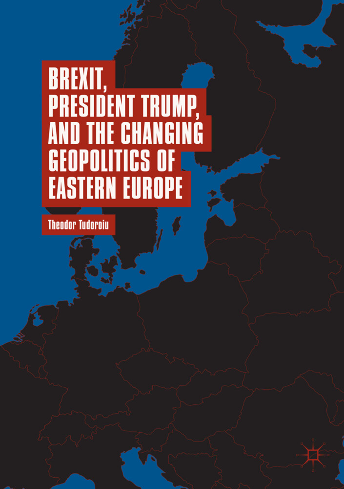 Brexit President Trump and the Changing Geopolitics of Eastern Europe