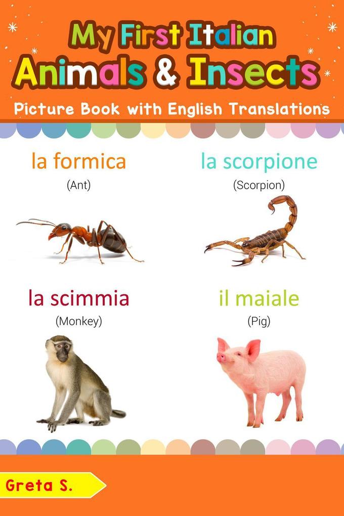 My First Italian Animals & Insects Picture Book with English Translations (Teach & Learn Basic Italian words for Children #2)