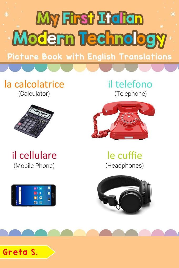 My First Italian Modern Technology Picture Book with English Translations (Teach & Learn Basic Italian words for Children #22)