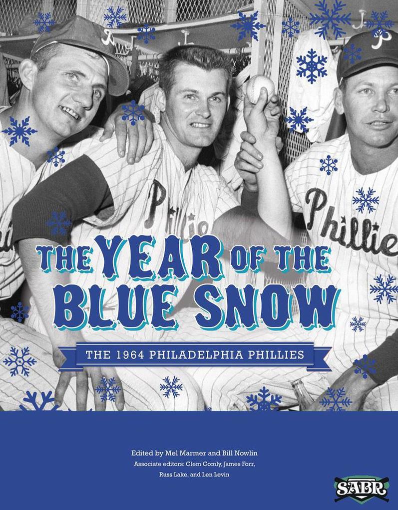 The Year of the Blue Snow: The 1964 Philadelphia Phillies (SABR Digital Library)