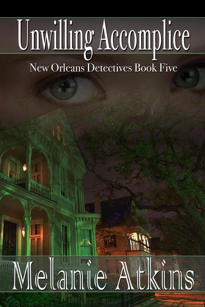 Unwilling Accomplice (New Orleans Detectives #5)