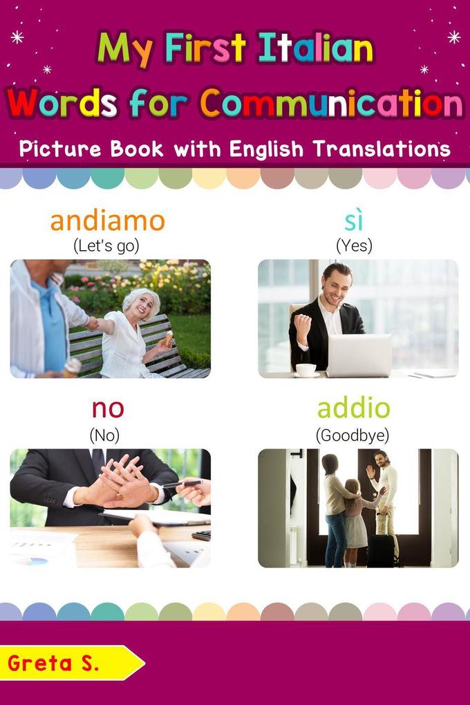 My First Italian Words for Communication Picture Book with English Translations (Teach & Learn Basic Italian words for Children #21)