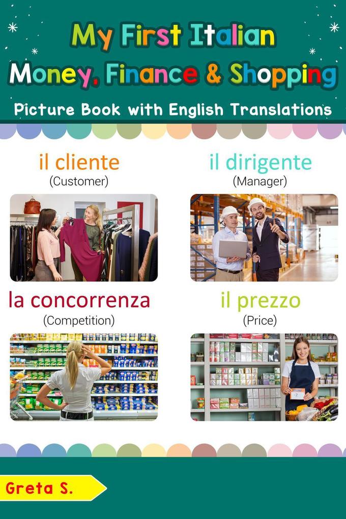 My First Italian Money Finance & Shopping Picture Book with English Translations (Teach & Learn Basic Italian words for Children #20)