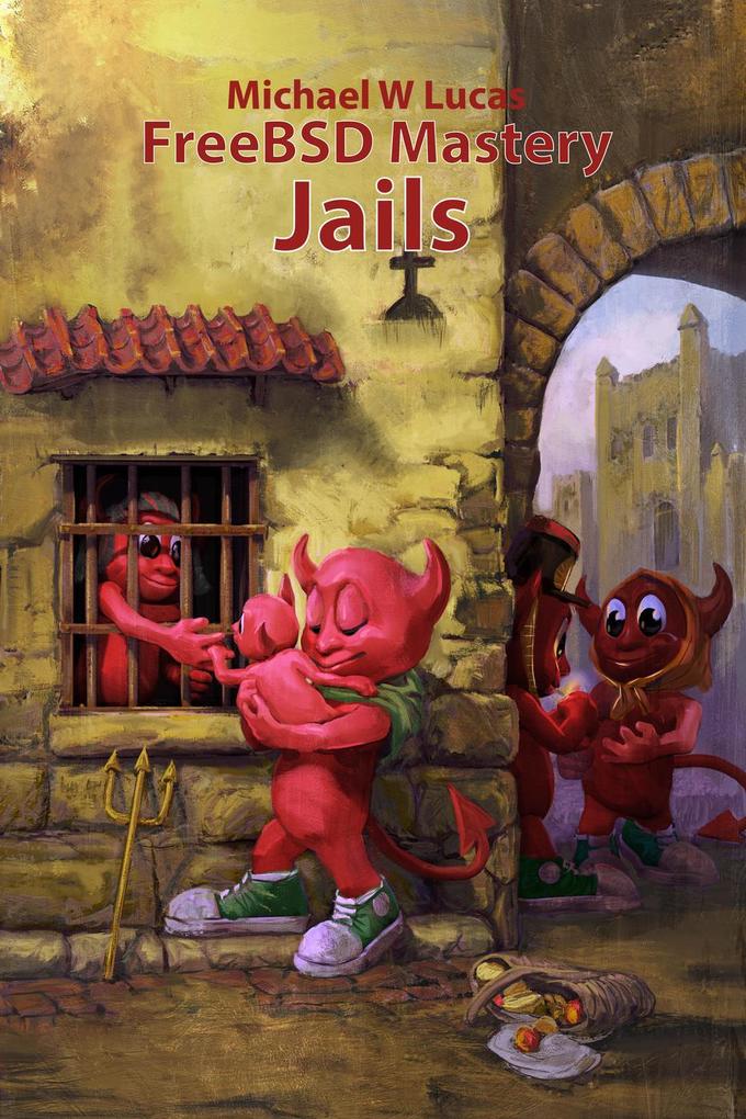 FreeBSD Mastery: Jails (IT Mastery #15)