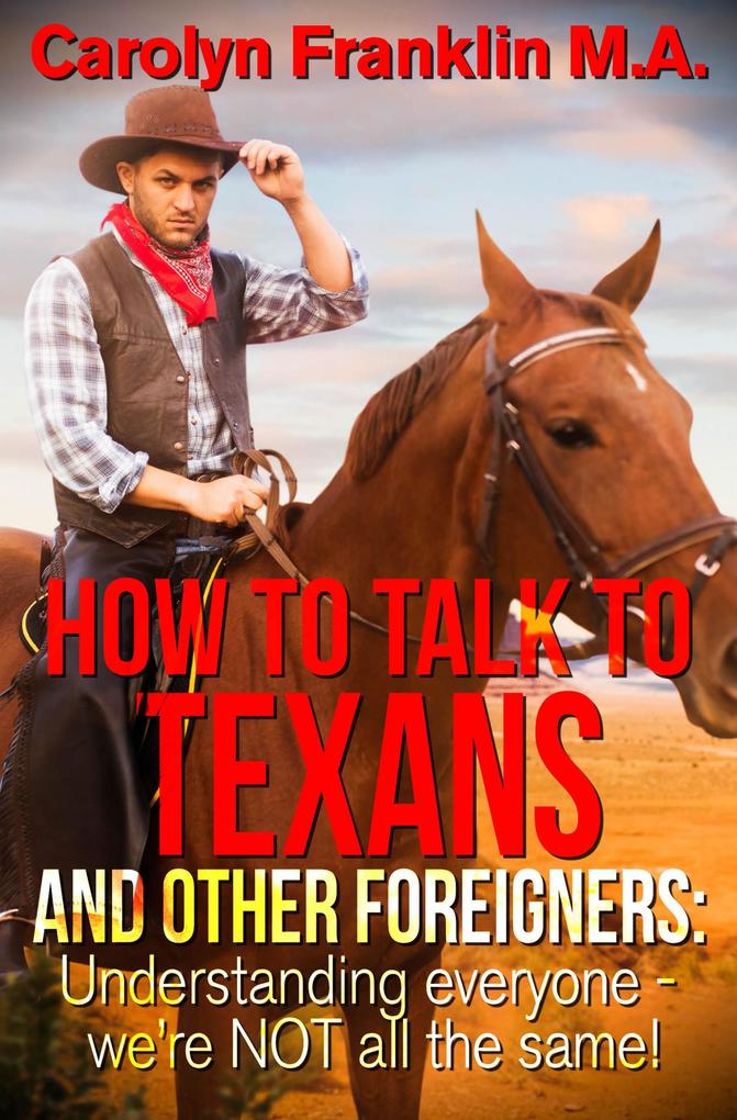 How To Talk To A Texan And Other Foreigners: Understanding Everyone - We‘re Not All The Same!
