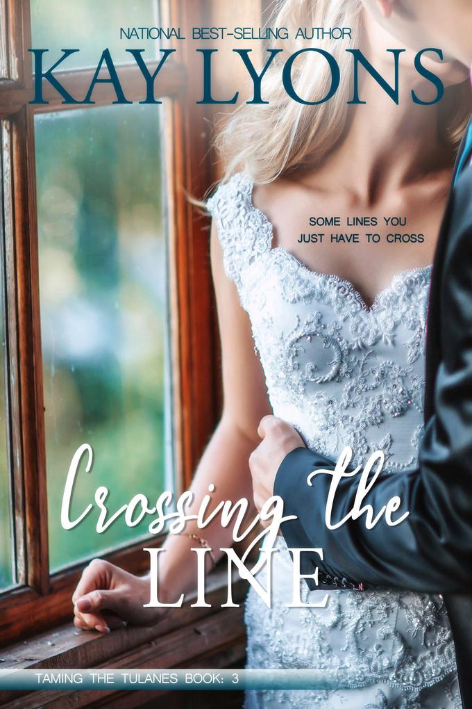 Crossing The Line (Taming The Tulanes #3)
