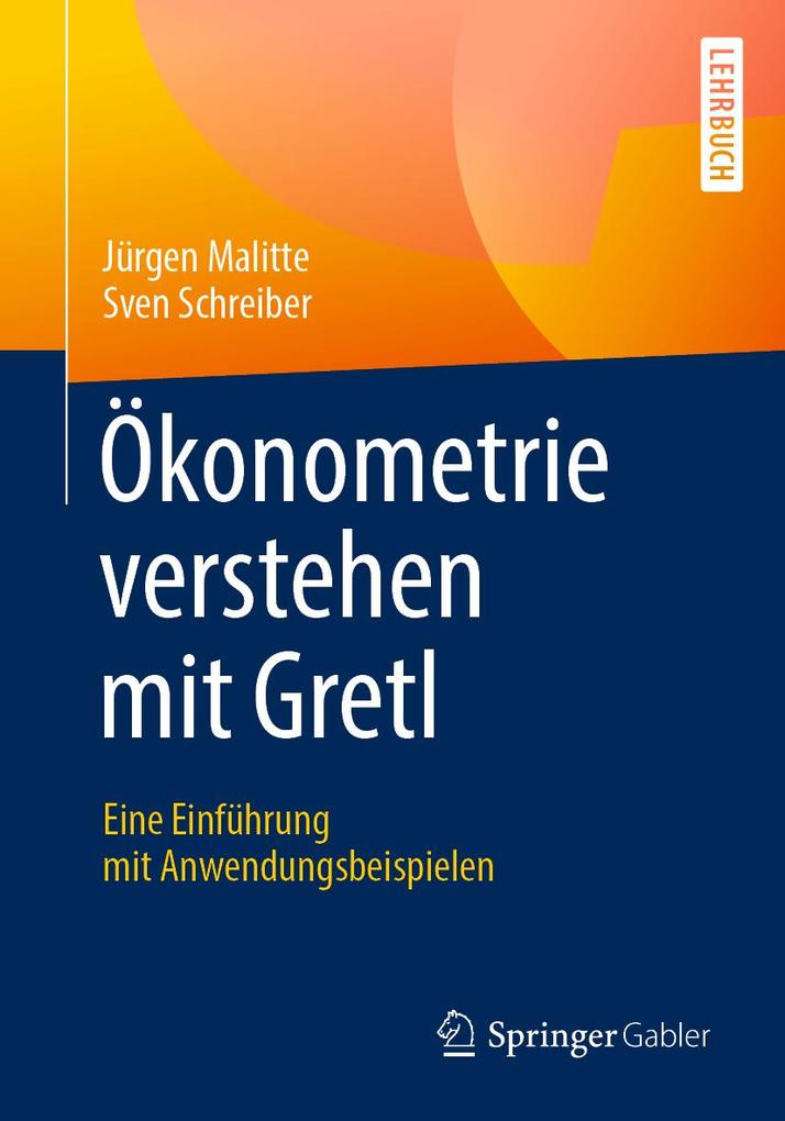 Ökonometrie verstehen mit Gretl - Jürgen Malitte/ Sven Schreiber