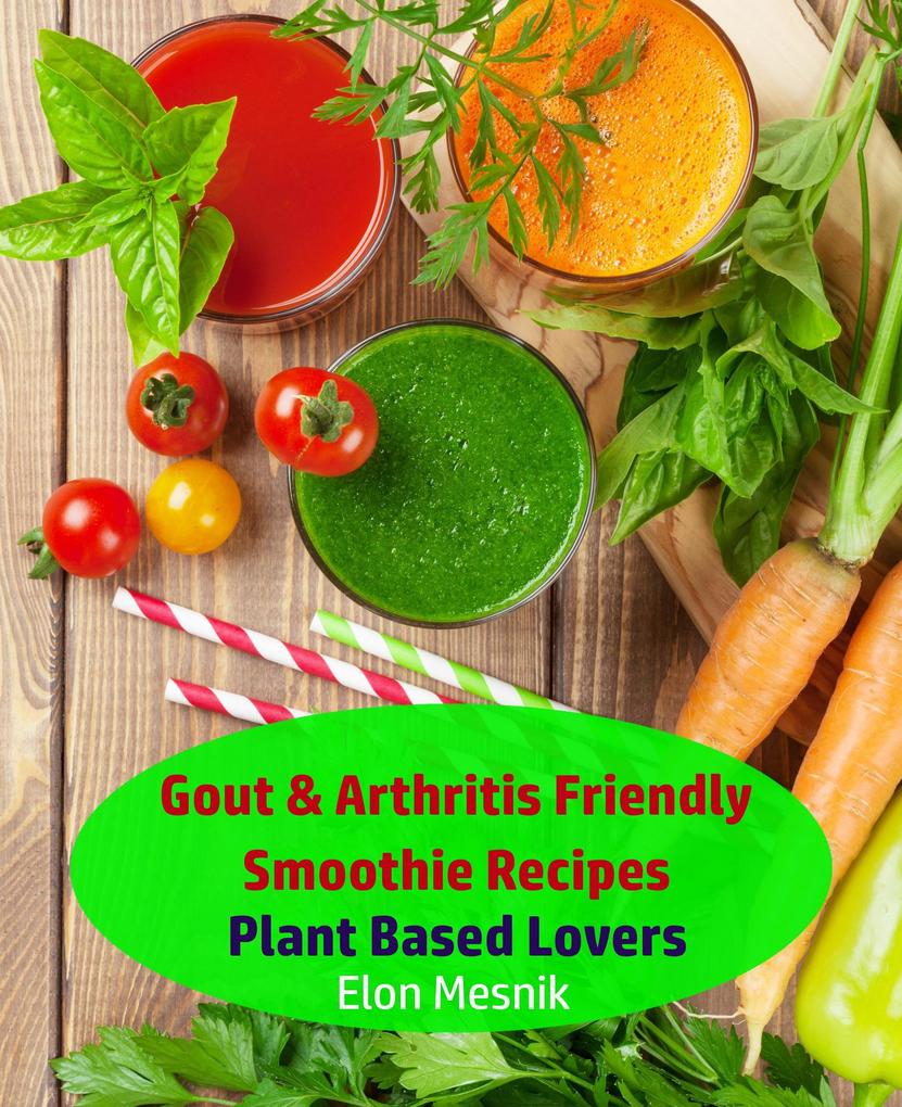 Gout & Arthritis Friendly Smoothie Recipes - Plant Based Lovers (Gout & Arthritis Smoothie Recipes #1)