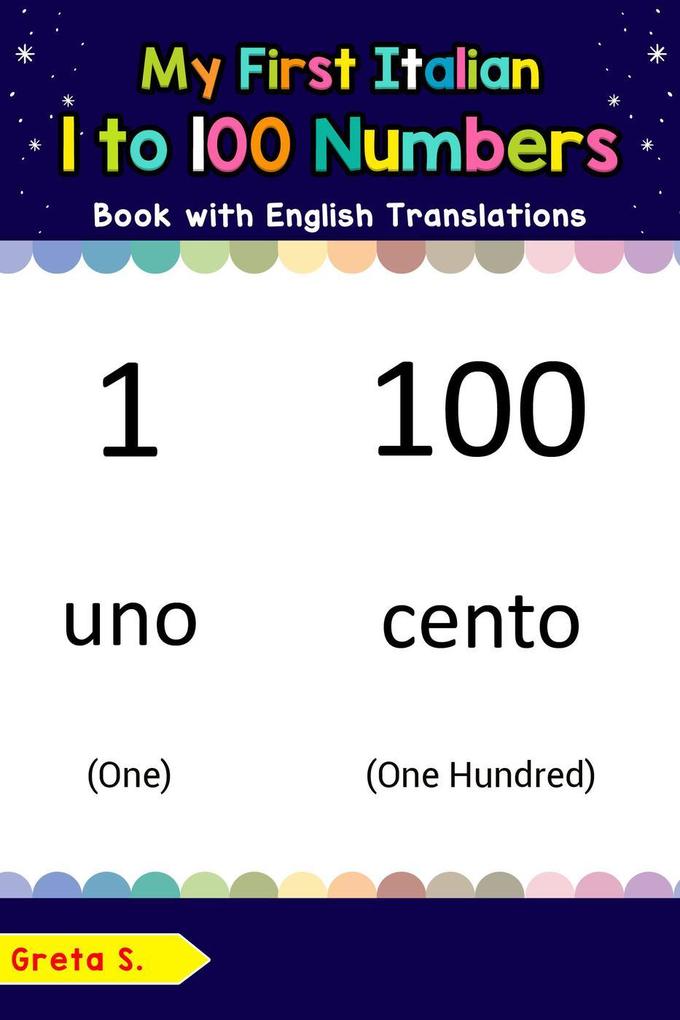 My First Italian 1 to 100 Numbers Book with English Translations (Teach & Learn Basic Italian words for Children #25)