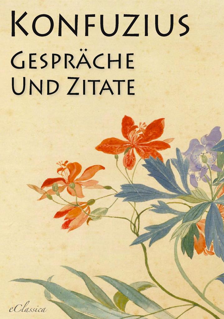 Konfuzius: Gespräche und Zitate (Kommentiert)