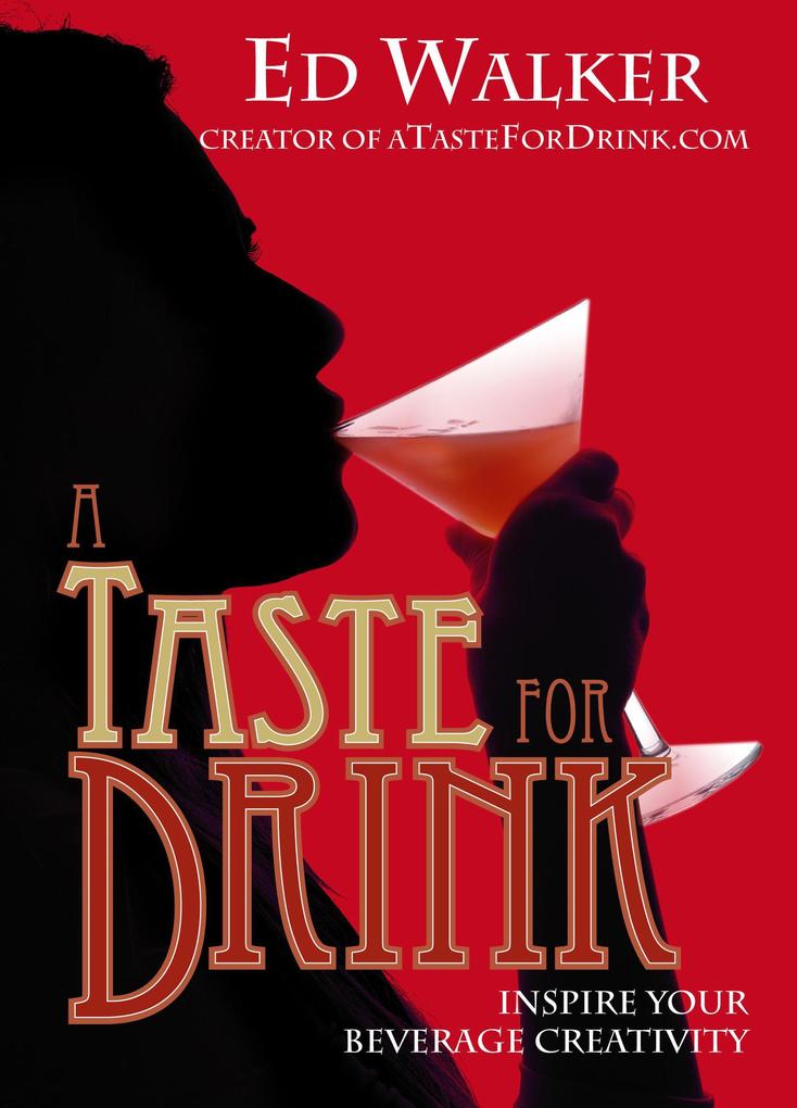 A Taste for Drink - Inspire Your Beverage Creativity