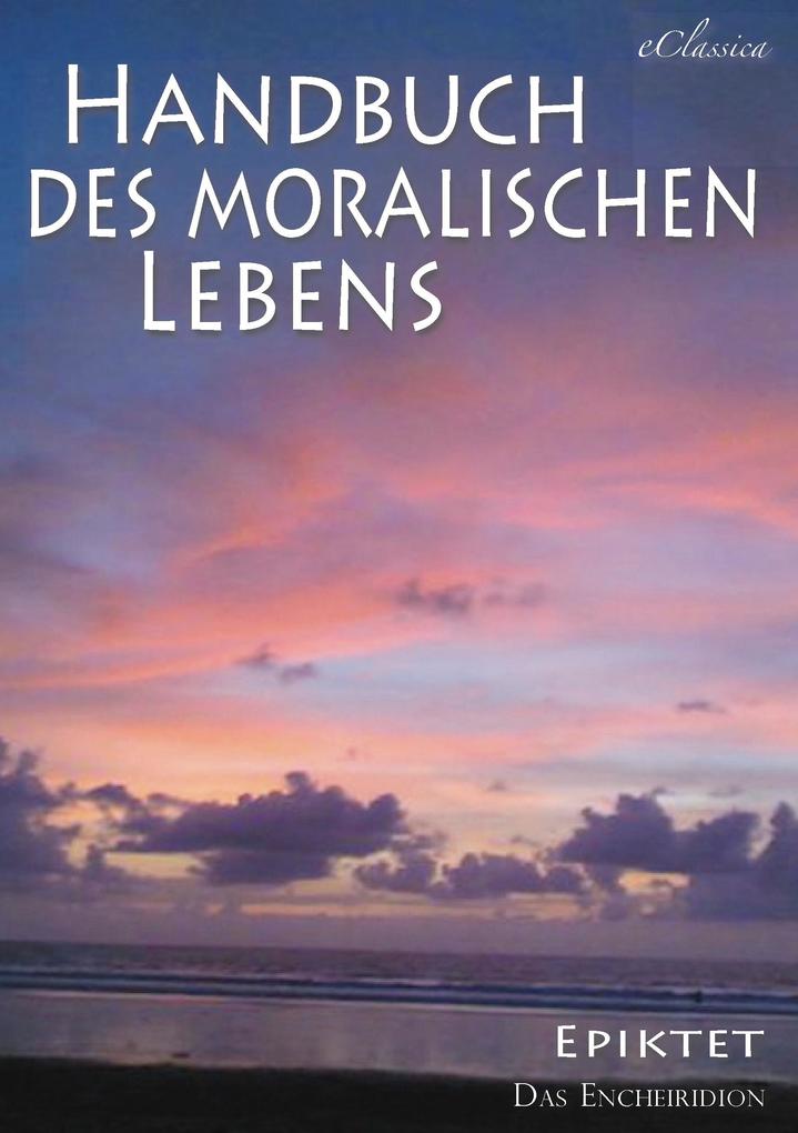 Epiktet: Handbuch des moralischen Lebens
