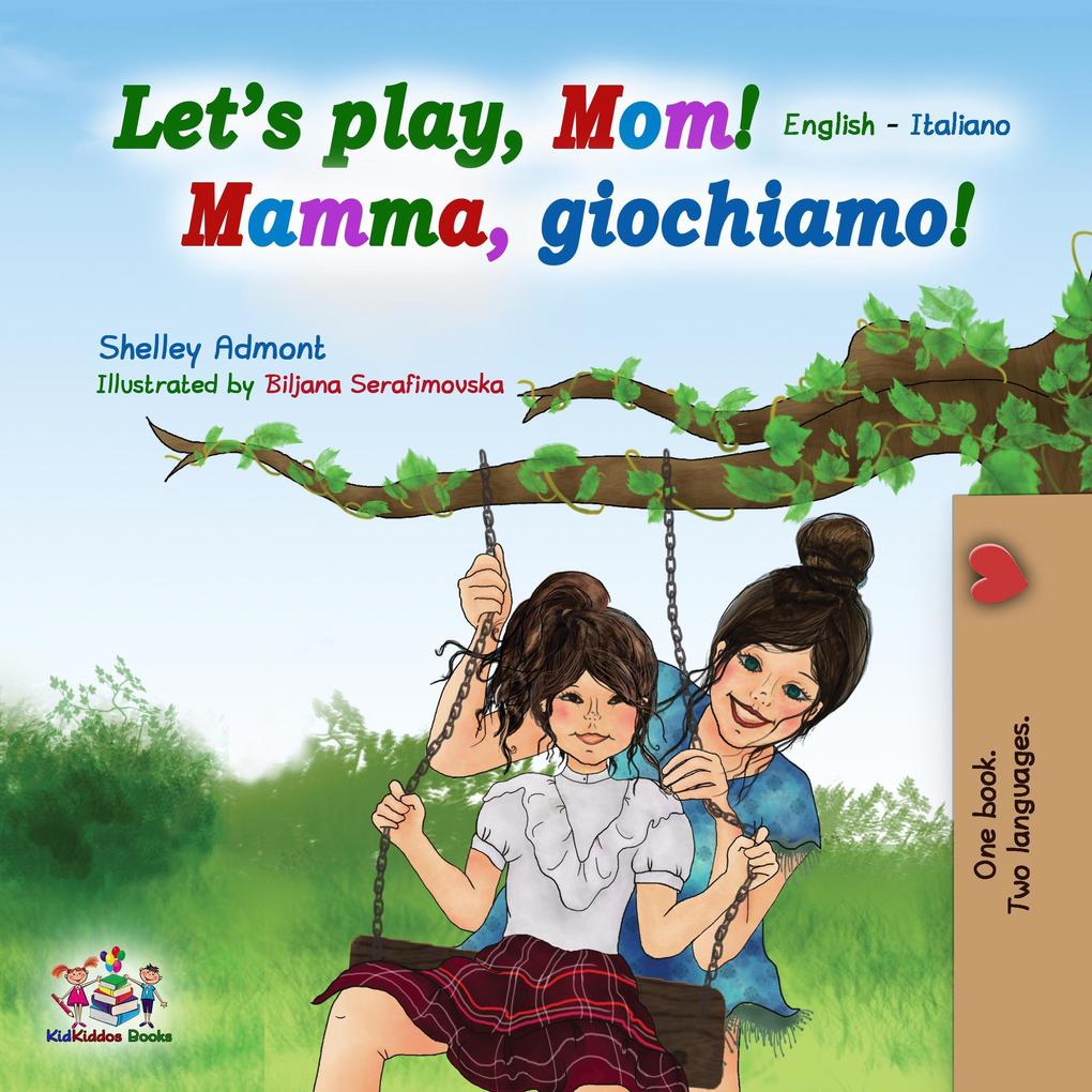 Let's play Mom! Mamma giochiamo! (English Italian Bilingual Book)