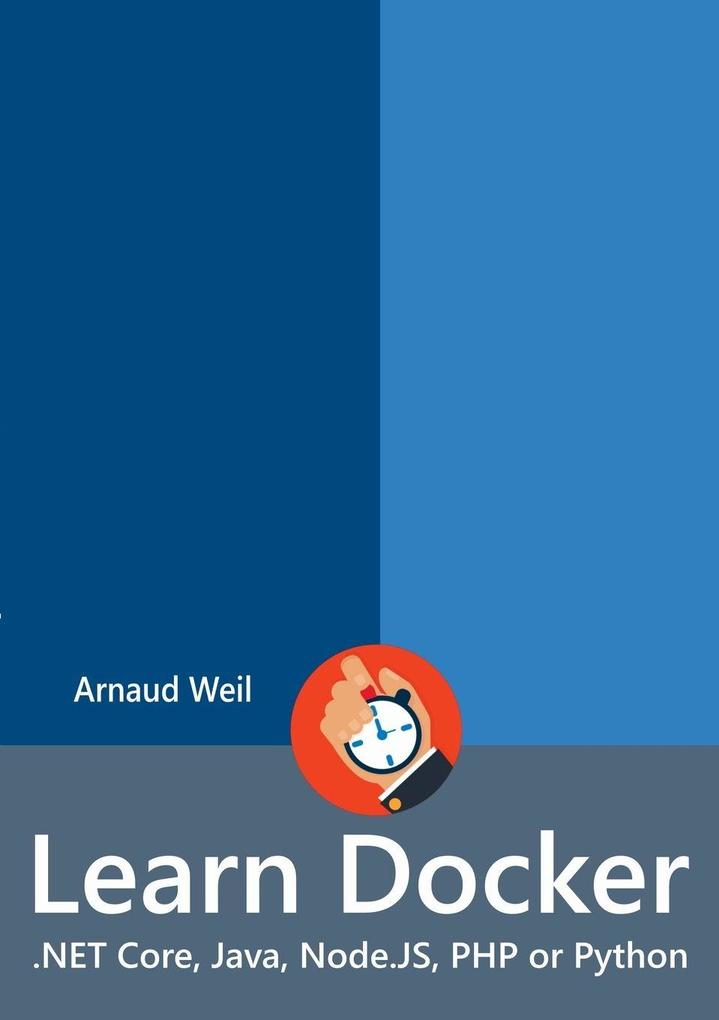 Learn Docker - .NET Core Java Node.JS PHP or Python