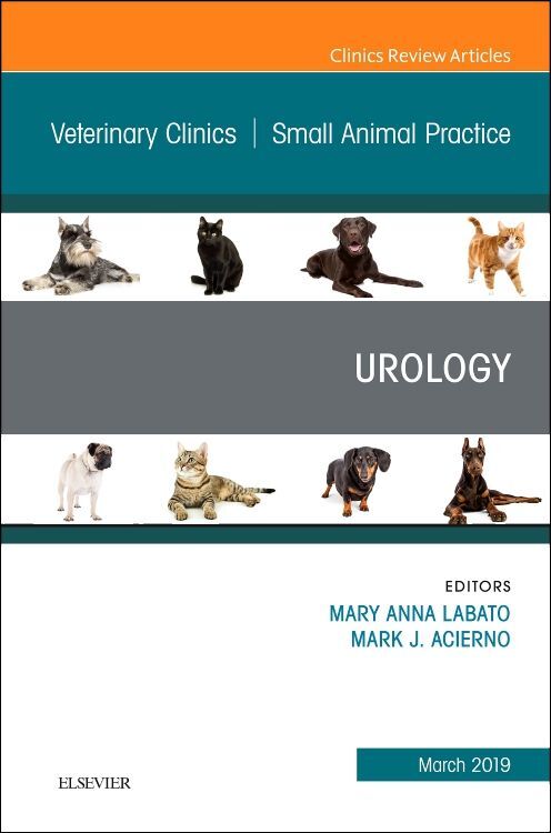 Urology An Issue of Veterinary Clinics of North America: Small Animal Practice