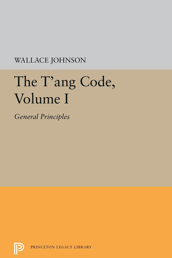 The t‘Ang Code Volume I