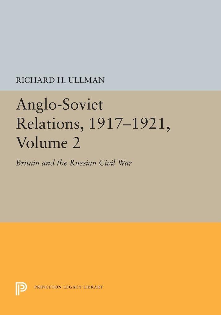 Anglo-Soviet Relations 1917-1921 Volume 2