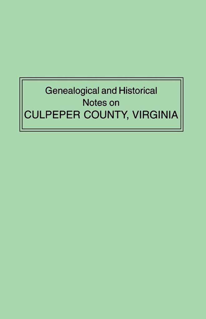 Genealogical and Historical Notes on Culpeper County Virginia