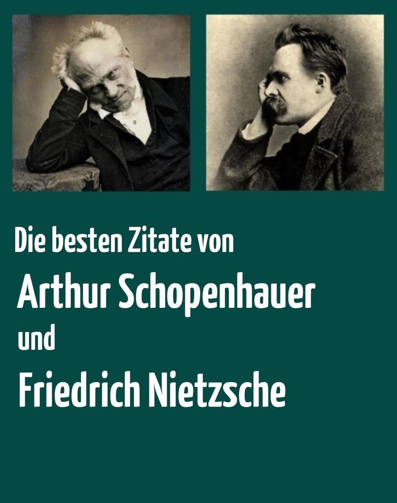 Die besten Zitate von Arthur Schopenhauer und Friedrich Nietzsche