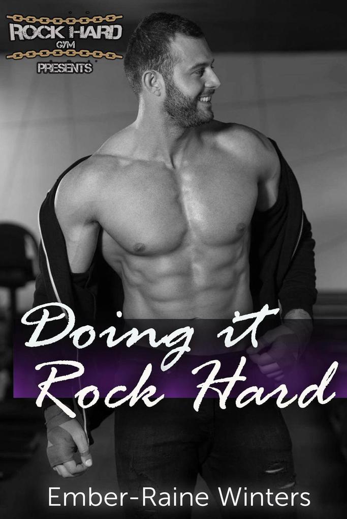 Doing It Rock Hard (Rock Hard Gym #1)
