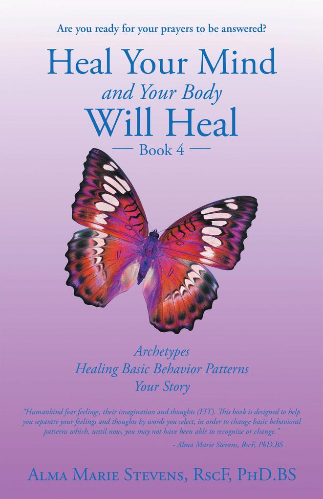 Heal Your Mind and Your Body Will Heal: Book 4
