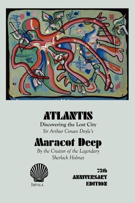 Atlantis Discovering the Lost City - Arthur Conan Doyle