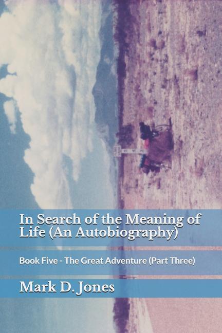 In Search of the Meaning of Life (an Autobiography)
