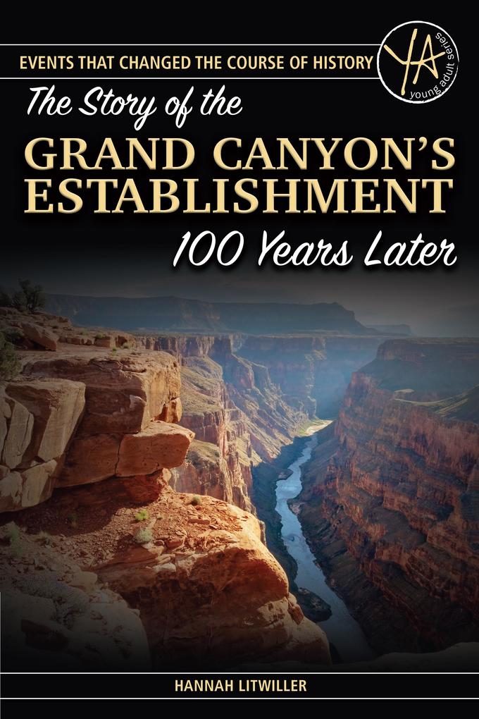 The Story of the Grand Canyon‘s Establishment 100 Years Later