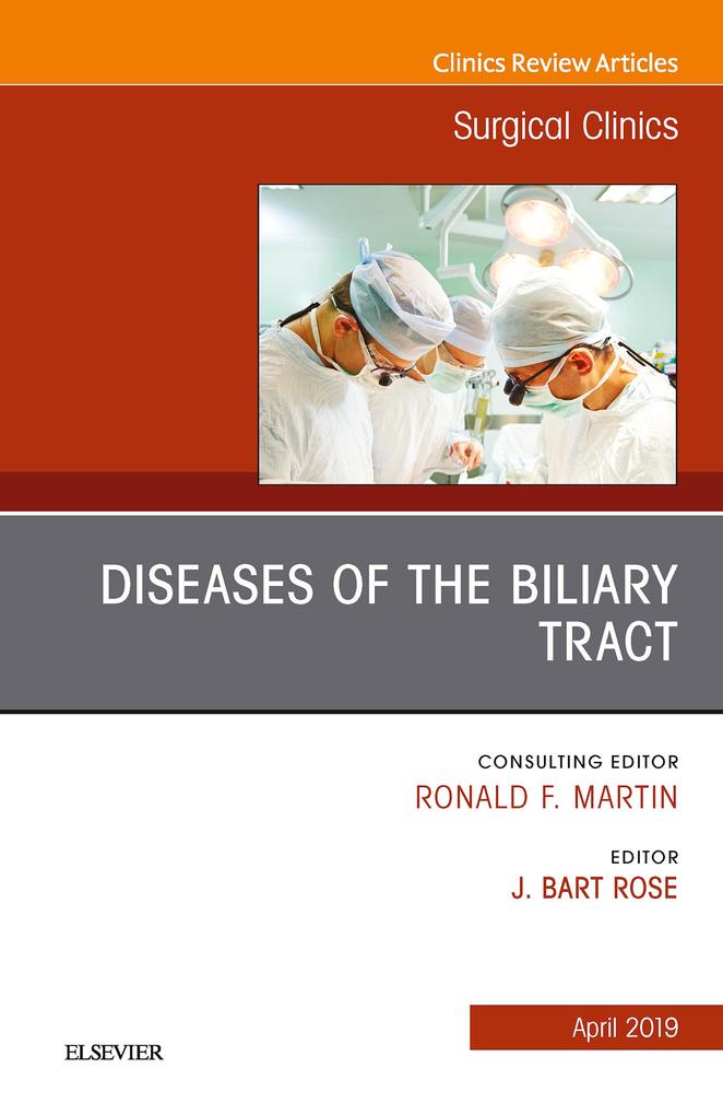 Diseases of the Biliary Tract An Issue of Surgical Clinics