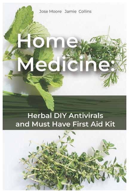 Home Medicine: Herbal DIY Antivirals and Must Have First Aid Kit