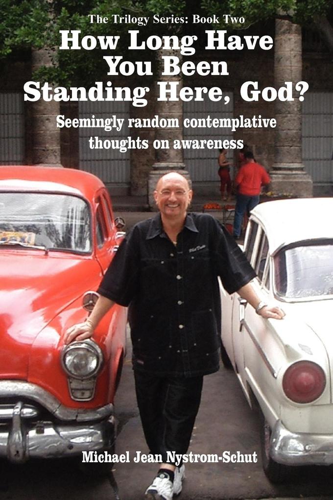 How Long Have You Been Standing Here God?