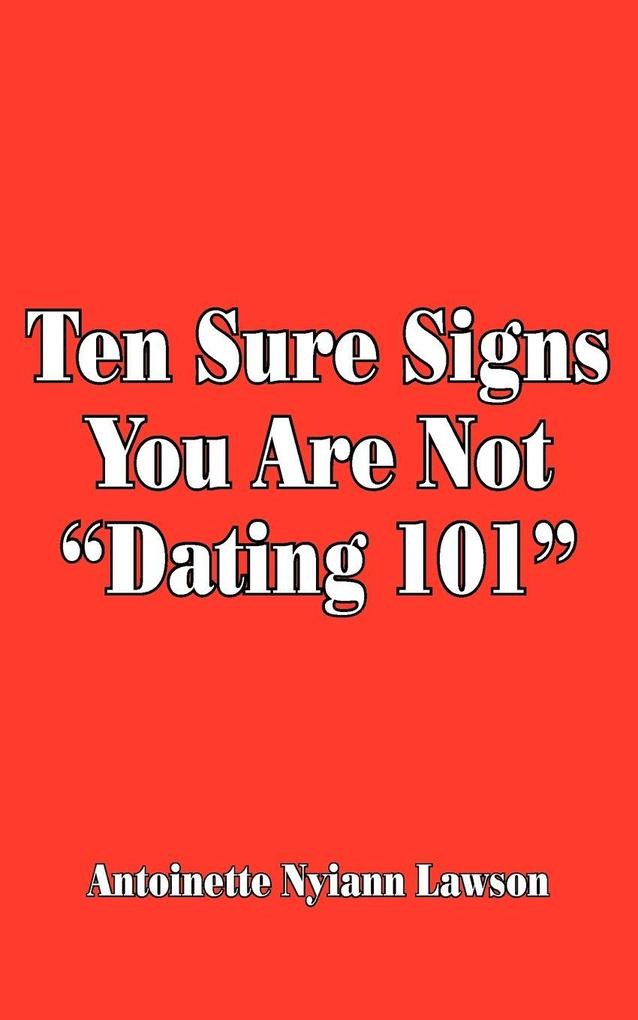 Ten Sure Signs You Are Not 'Dating 101'
