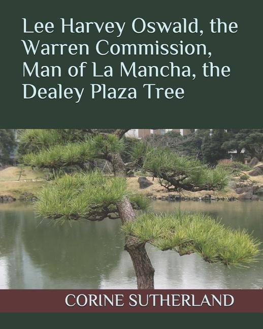 Lee Harvey Oswald the Warren Commission Man of La Mancha the Dealey Plaza Tree