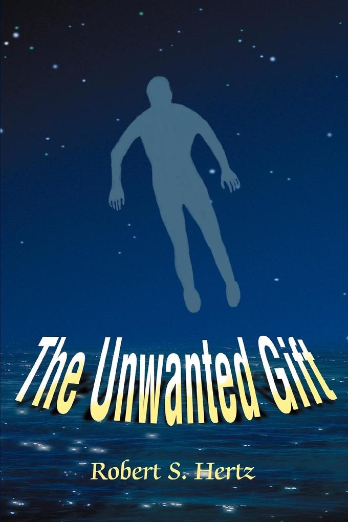 The Unwanted Gift - Robert S. Hertz