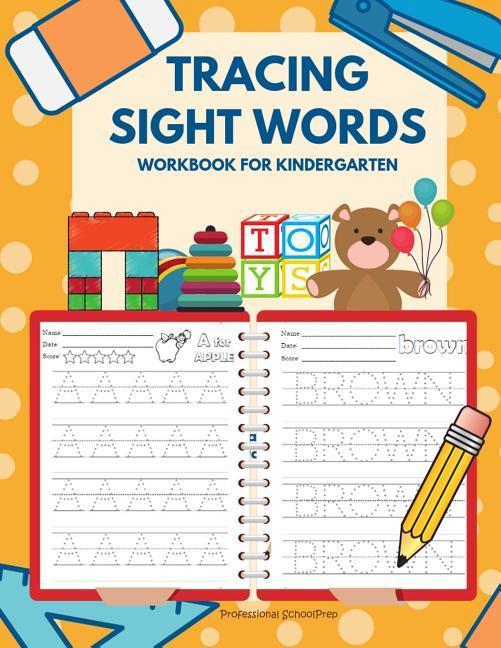 Tracing Sight Words Workbook for Kindergarten: Teach your child to read trace and write ABCs and full Dolch Sight Word worksheets for preschoolers to
