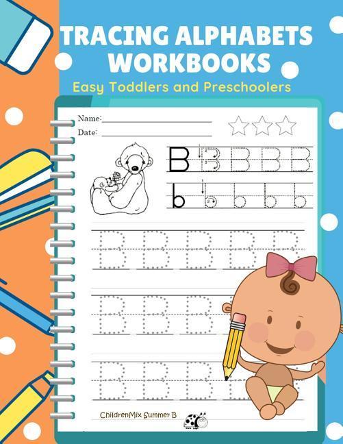 Tracing Alphabets Workbooks Easy Toddlers and Preschoolers: Easy and Fun for kids learn to trace write and color ABCs alphabets letter book for babie