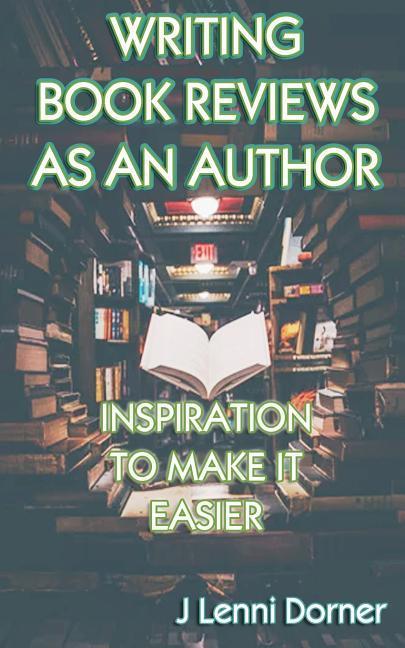 Writing Book Reviews as an Author: Inspiration to Make It Easier