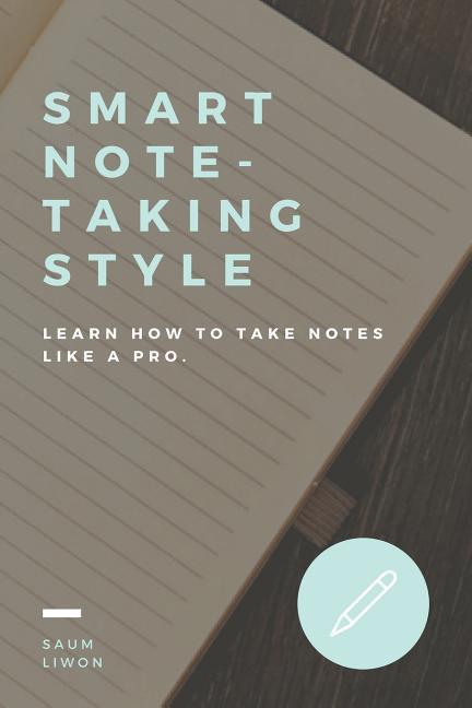 Smart Note - Taking Style. Learn How to Take Notes Like a Pro