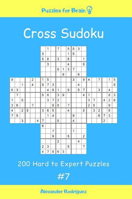 Puzzles for Brain - Cross Sudoku 200 Hard to Expert Puzzles vol. 7