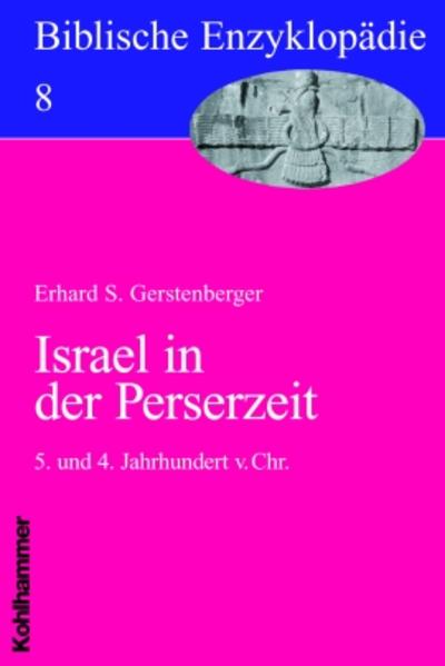 Biblische Enzyklopädie 08. Israel in der Perserzeit - Erhard S. Gerstenberger