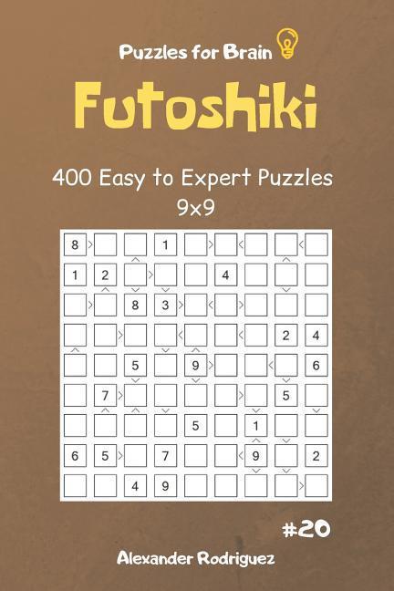 Puzzles for Brain - Futoshiki 400 Easy to Expert Puzzles 9x9 vol.20